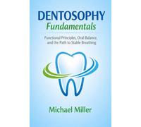 Dentosophy Fundamentals: Functional Principles, Oral Balance, and the Path to Stable Breathing