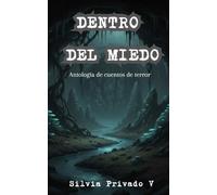 Dentro del miedo: Antología de cuentos de terror