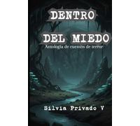 Dentro del miedo: Antología de cuentos de terror