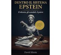 Dentro il Sistema Epstein: Il silenzio, gli scandali, il potere