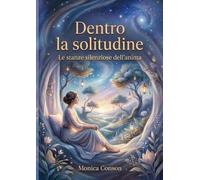 Dentro la solitudine: Le stanze silenziose dell'anima