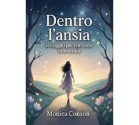 Dentro l'ansia: IL viaggio per ritrovare la serenità