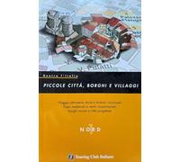 Dentro l'Italia. Piccole citta', borghi e villaggi. Viaggio attraverso storie e itinerari inconsueti. Paesi medievali e centri rinascimentali, borghi murati e citta' progettate.