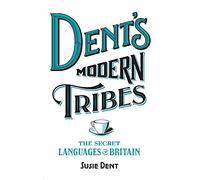 Dent's Modern Tribes: The Secret Languages of Britain