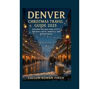 Denver Christmas Travel Guide 2025: Explore the Mile-High City’s Holiday Lights, Markets, and Winter Magic