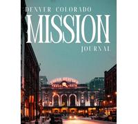 Denver Colorado Mission Journal