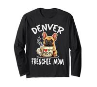 Denver Frenchie Mom Shirt French Bulldog Dog Coffee Lover Long Sleeve T-Shirt