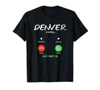 Denver is Calling and I Must Go Colorado Traveling T-Shirt