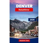 Denver Reiseführer 2026: Erkunden Sie Colorados Mile-High City mit Rocky Mountain Abenteuern, Brauereien, Tagesausflügen und lokaler Kultur
