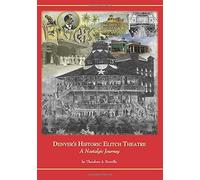 Denver's Historic Elitch Theatre: A Nostalgic Journey: Volume 1
