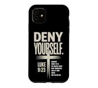Deny Yourself Luke9:23 Christian Discipleship Case for iPhone 11
