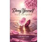 Deny Yourself: You’re Too Spoiled