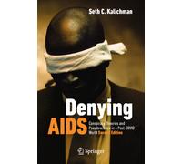Denying AIDS : Conspiracy Theories and Pseudoscience in a Post-COVID World