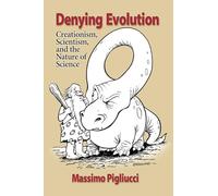 Denying Evolution: Creationism, Scientism, and the Nature of Science