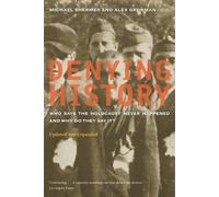 Denying History: Who Says the Holocaust Never Happened and Why Do They Say It? by Shermer, Michael, Grobman, Alex 2nd (second) Revised Edition (2009)