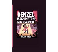 DENZEL WASHINGTON KIDS BIOGRAPHY: From Classroom Plays to Movie Days