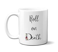 Denzie Digs Funny Personalised Mug, Roll on Death, Rude Morbid Birthday Gift for Men or Women, Colleague Friend