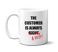 Denzie Digs The Customer is Always a Dick, Funny Gift for Colleague, Offensive Mug