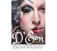 D'Eon: The bizarre and true story of The Chevalier D'Eon de Beaumont: Spy, diplomat, Prussian was hero, International drunk and transgender provocateur