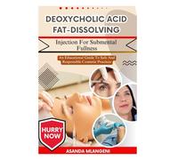 Deoxycholic Acid Fat-Dissolving Injection For Submental Fullness: An Educational Guide To Safe And Responsible Cosmetic Practices