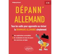 Dépann'allemand. Tous les outils pour apprendre ou réviser la grammaire allemande simplement. A1-B2. (avec exercices corrigés)