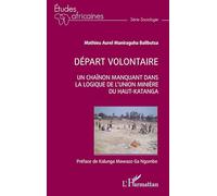 Départ volontaire: Un chainon manquant dans la logique de l'Union Minière du Haut-Katanga (Études Africaines)