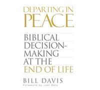 Departing in Peace: Biblical Decision-Making at the End of Life