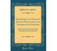 Department of Energy's Isotope Production and Distribution Program: Hearing Before the Environment, Energy, and Natural Resources Subcommittee of the ... One Hundred Third Congress First Session, De