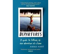 Departures : A Guide to Letting Go, One Adventure at a Time