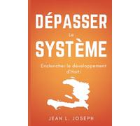 Dépasser Le Système: Enclencher le développement d’Haiti