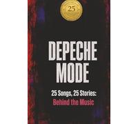 DEPECHE MODE | 25 Songs. 25 Stories: Behind the Music