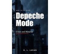 Depeche Mode: Crisis and Maturity (Depeche Mode: A Song-by-Song Trilogy)