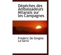 Dépéches des Ambassadeurs Milanais sur les Campagnes