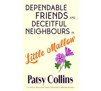Dependable Friends and Deceitful Neighbours in Little Mallow: A Little Mallow cosy mystery (Little Mallow cosy mysteries)