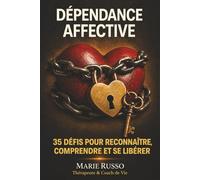 DÉPENDANCE AFFECTIVE : 35 défis pour reconnaître, comprendre et se libérer: Livre interactif | Escape game thérapeutique | Exercices pratiques