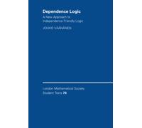 Dependence Logic: A New Approach to Independence Friendly Logic: 70 (London Mathematical Society Student Texts, Series Number 70)