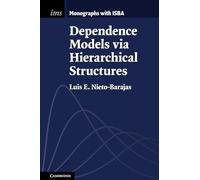 Dependence Models via Hierarchical Structures: 10 (Institute of Mathematical Statistics Monographs, Series Number 10)