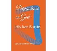 Dependence on God: His live IS true.