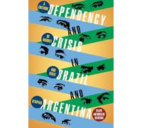 Dependency and Crisis in Brazil and Argentina: A Critique of Market and State Utopias (Pitt Latin American Series)