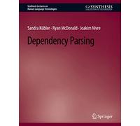 Dependency Parsing (Synthesis Lectures on Human Language Technologies)