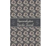 Depersonalization Disorder Journal: Depersonalization / Derealization Disorder DPDR Management Journal Workbook with Daily Symptom, Pain, Fatigue, ... Tracker with Inspirational Quotes and More!
