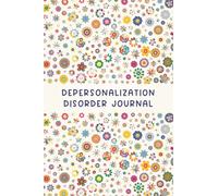 Depersonalization Disorder Journal: Journal workbook for Depersonalization / Derealization Disorder DPDR Management with Symptom Tracker, Medications Log and all Health Activities.