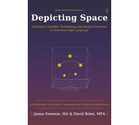 Depicting Space: Advanced Classifier Morphology and Spatial Grammar in American Sign Language: 2 (ASL Linguistics for Practitioners)