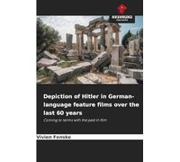 Depiction of Hitler in German-language feature films over the last 60 years: Coming to terms with the past in film