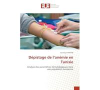 Dépistage de l'anémie en Tunisie: Analyse des paramètres hématologiques dans une population tunisienne