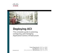 Deploying ACI: The complete guide to planning, configuring, and managing Application Centric Infrastructure