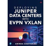 Deploying Juniper Data Centers with EVPN VXLAN