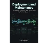 Deployment and Maintenance: Versioning, Updates, and Long-Term Application Support (Modern Native Application Development Workflow)
