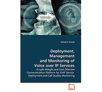 Deployment, Management and Monitoring of Voice over IP Services: A Light Weight and Cost Effective Communication Platform for VoIP Service Deployment and Call Quality Monitoring