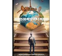 DEPOIS DO MEDO VEM O MUNDO: O Guia Definitivo para Viver e Trabalhar de Qualquer Lugar